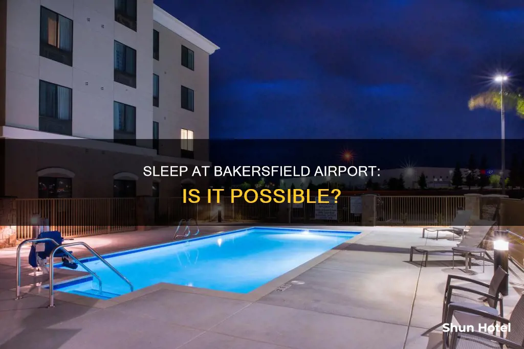 can you sleep in bakerfield airport