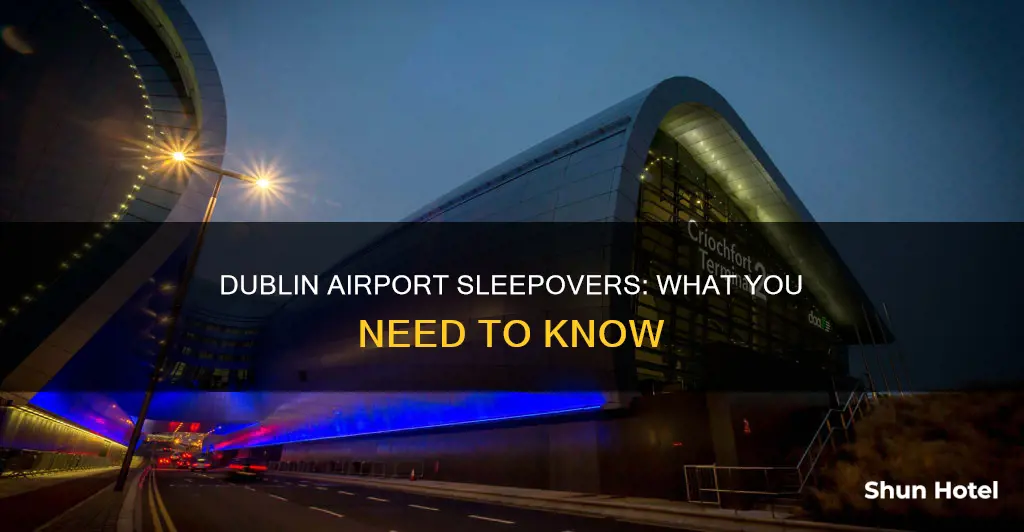 can you sleep in dublin airport