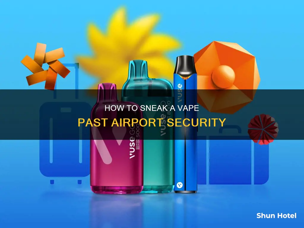 can you sneak a vape into the airport