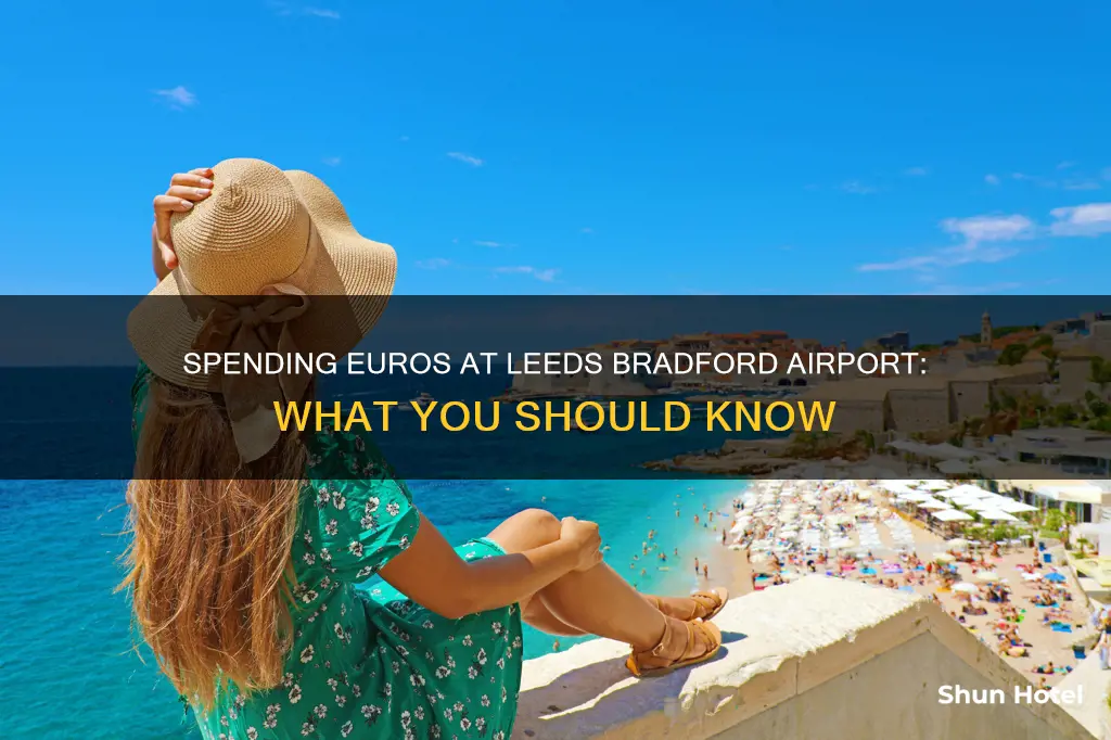 can you spend euros at leeds bradford airport