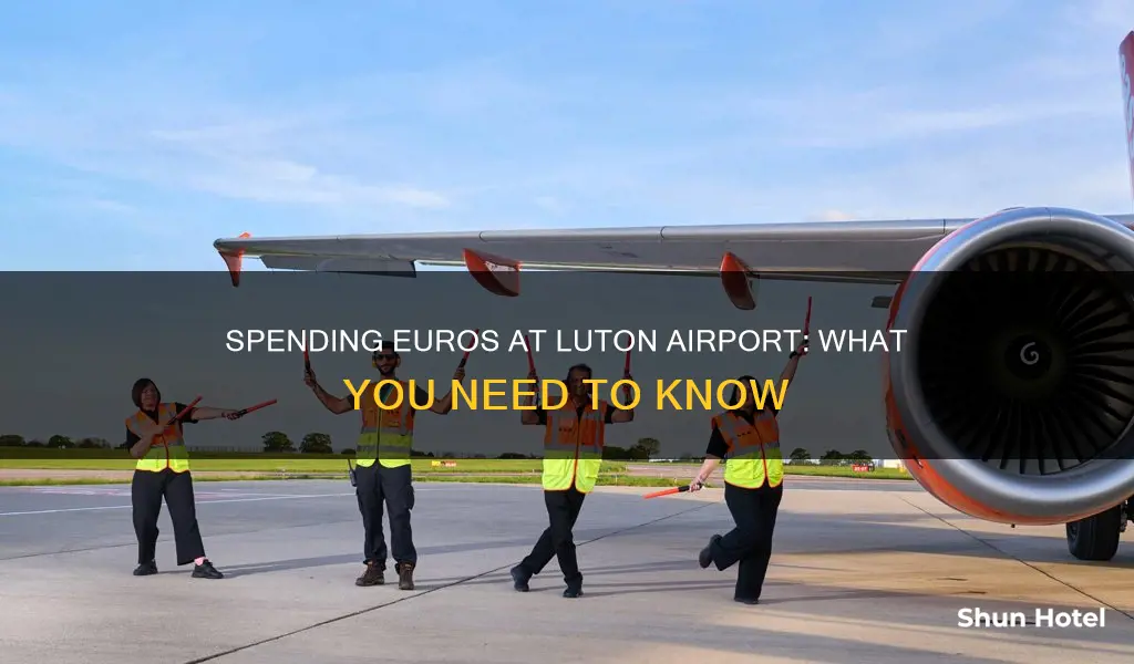 can you spend euros at luton airport