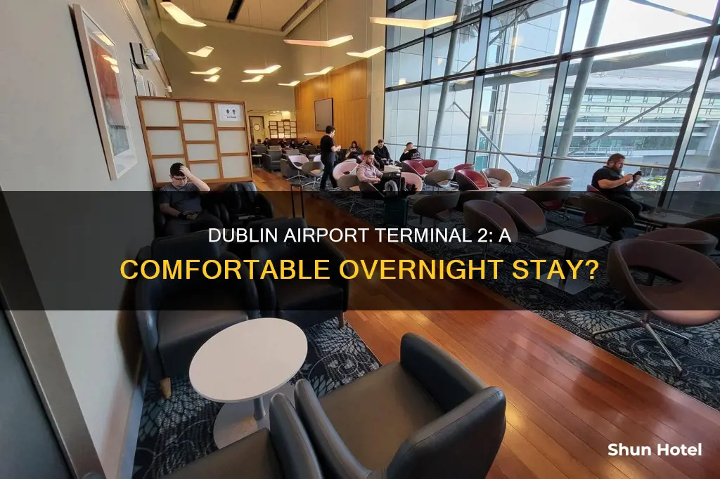can you spend the night at dublin airport terminal 2