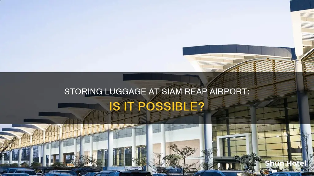 can you store your luggage at siam reap airport