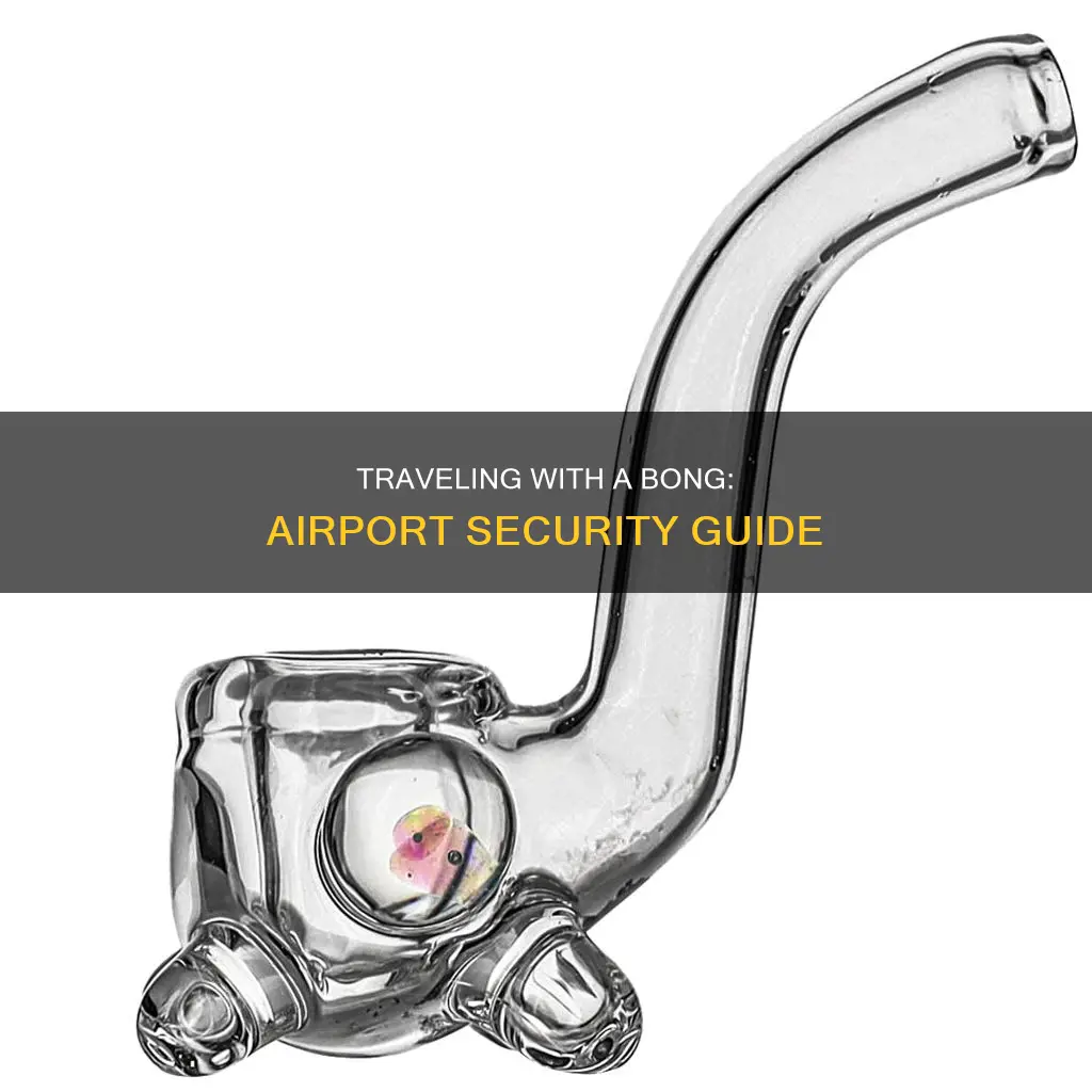 can you take a bong through airport security