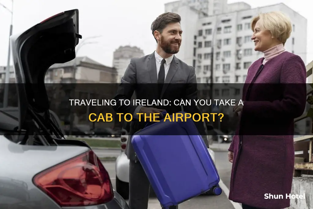 can you take a cab to ireland airport