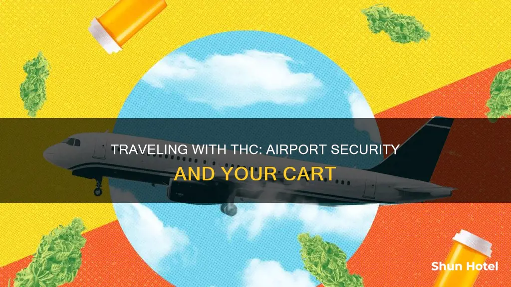 can you take a thc cart through airport security