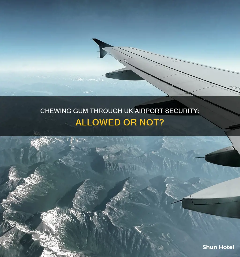 can you take chewing gum through airport security uk