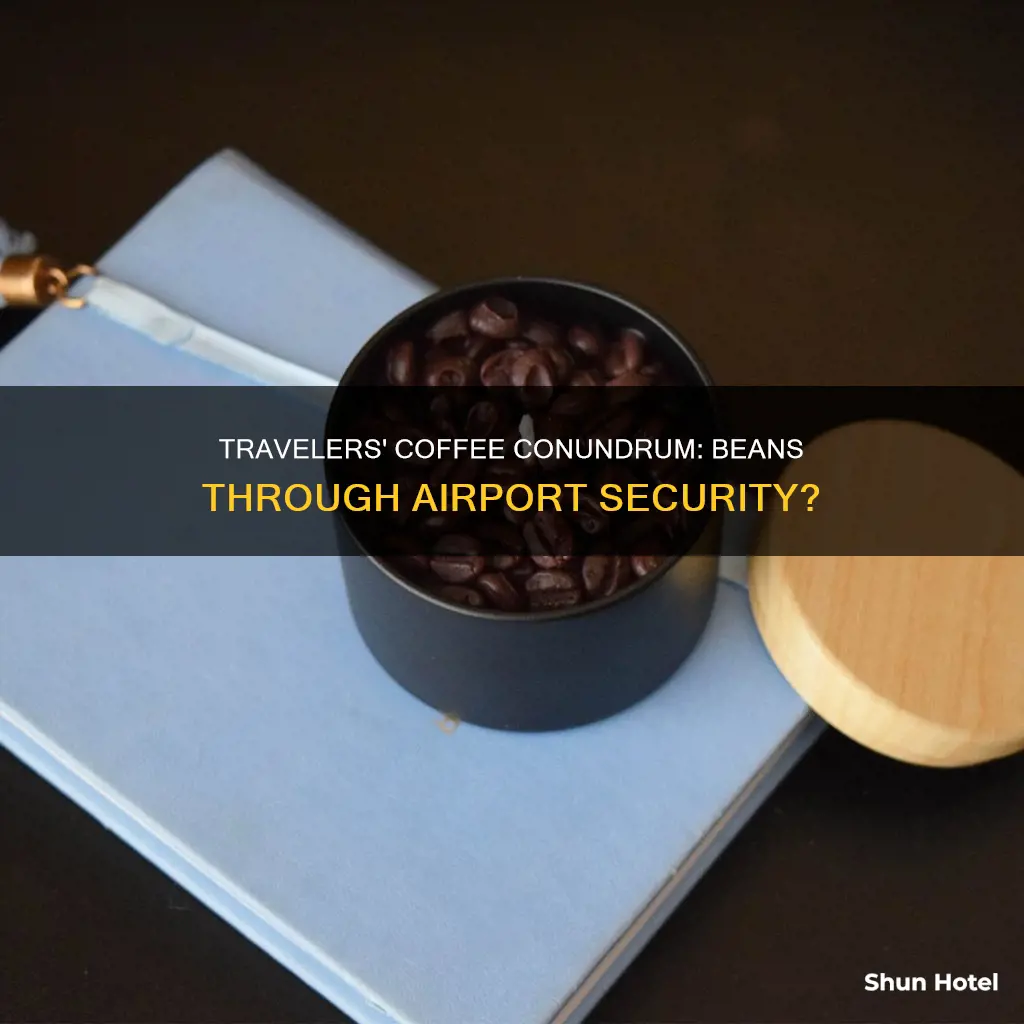 can you take coffee beans through airport security