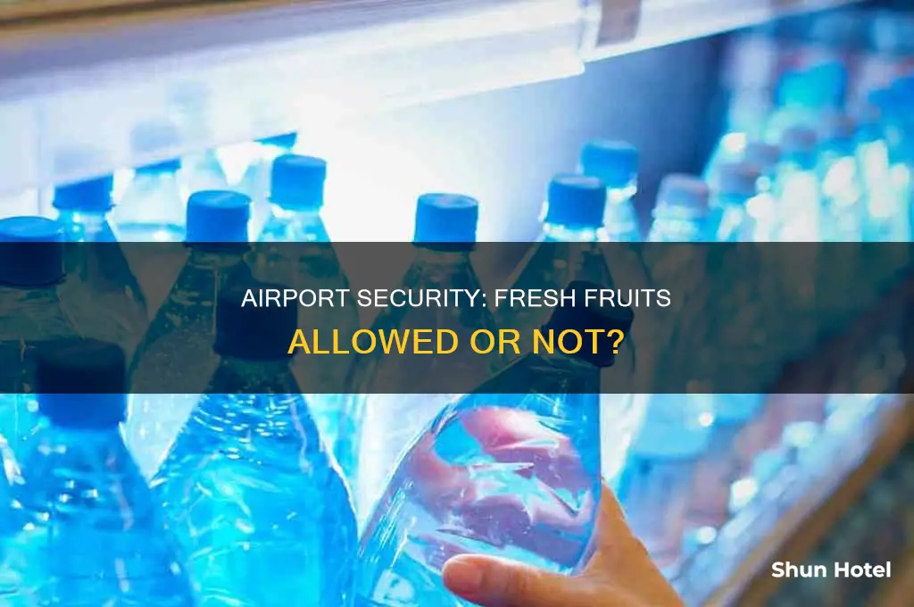 can you take fresh fruit through airport security