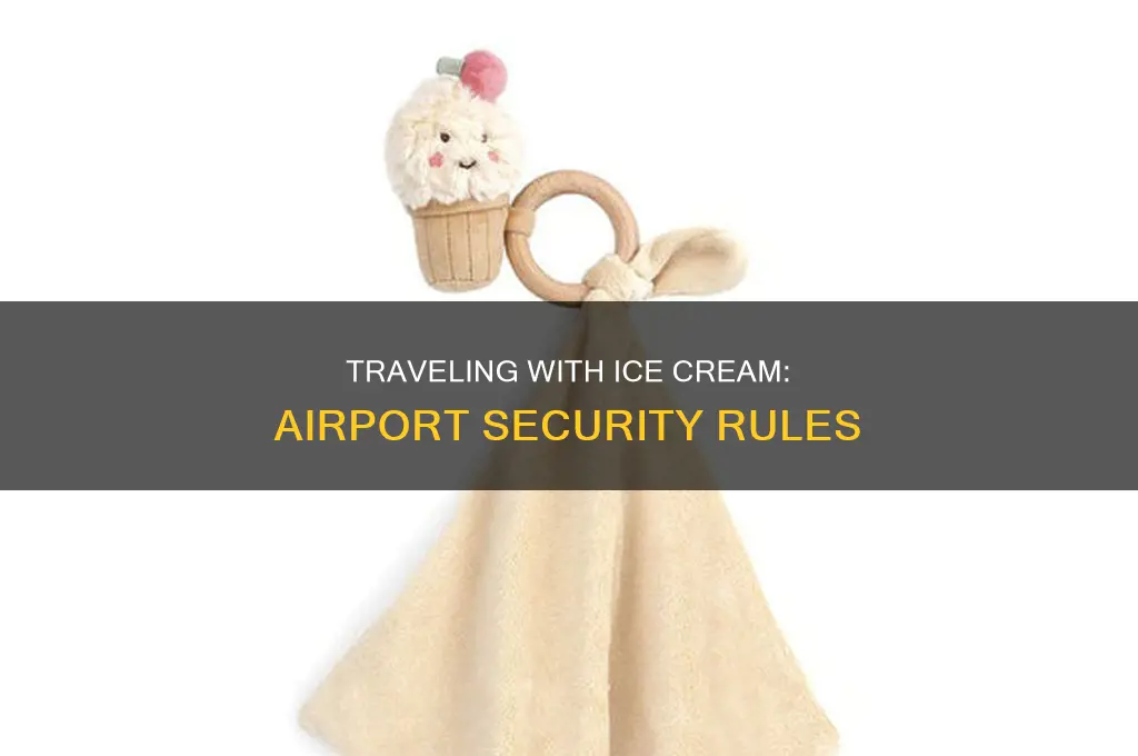 can you take ice cream through airport security