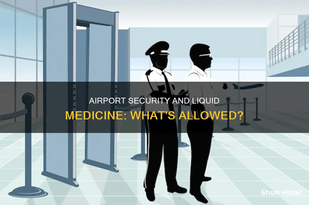 can you take liquid medicine through airport security