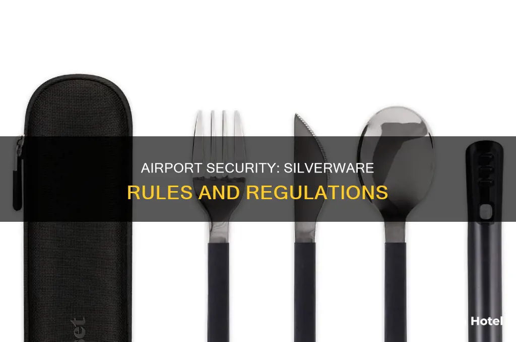 can you take silverware through airport security