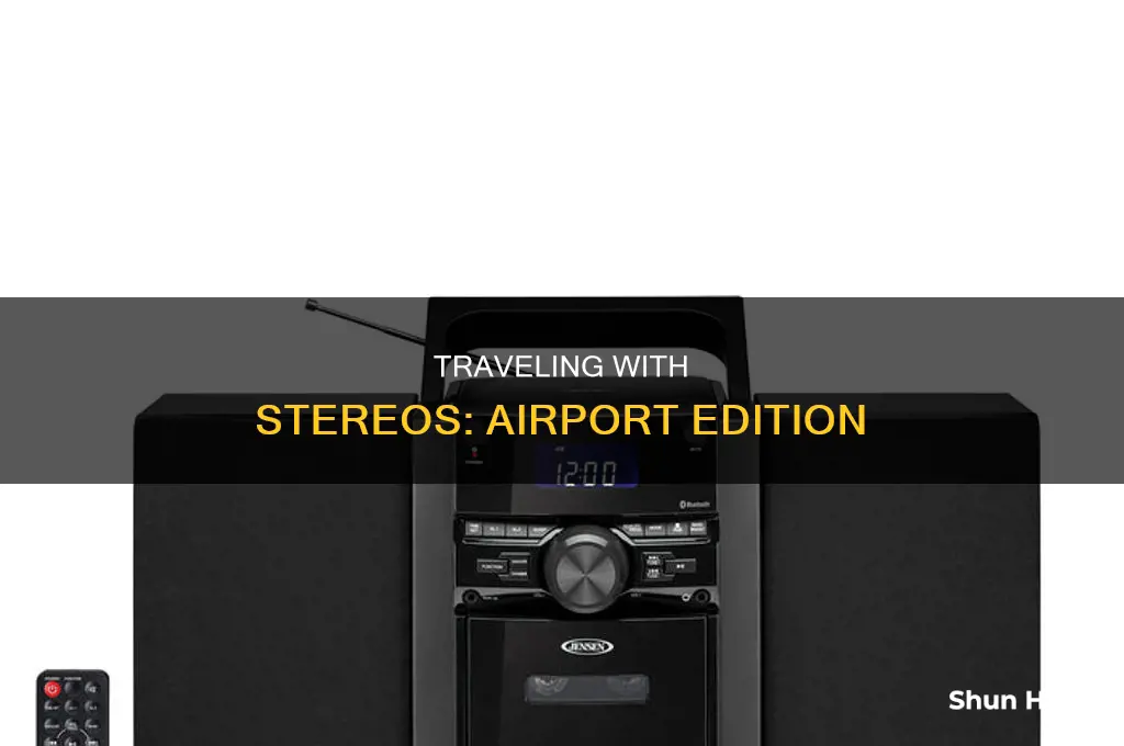 can you take stereos to the airport