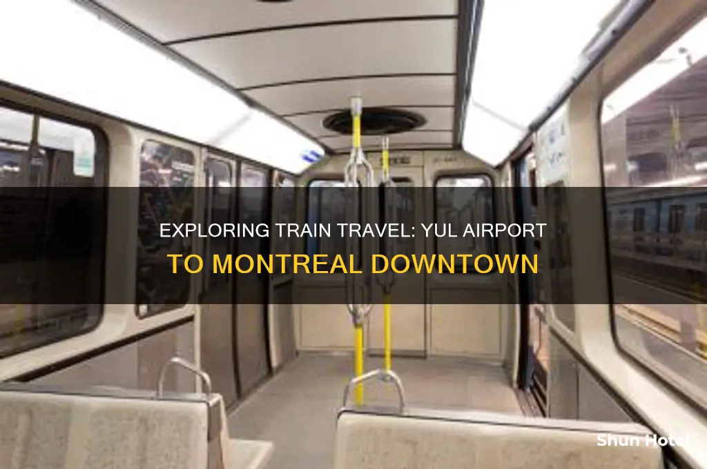 can you take train from yul airport to montreal downtown