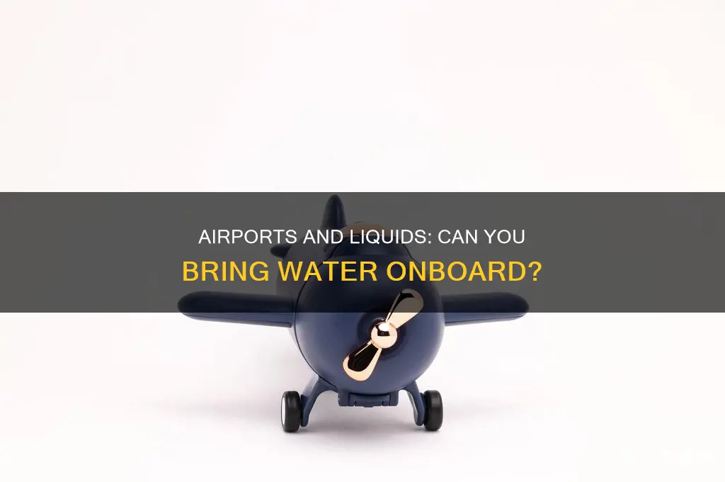 can you take water onto a plane bought in airport