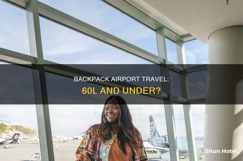 can you tkae a 60l backpack to the airport