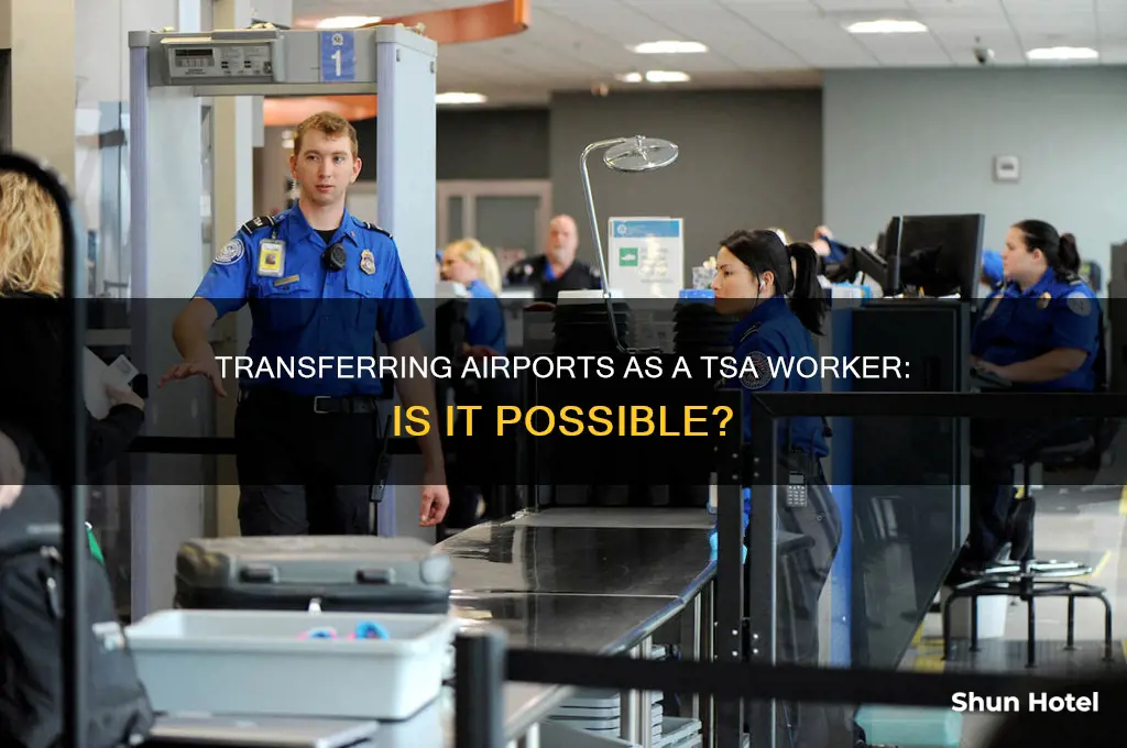 can you transfer airports as a tsa worker