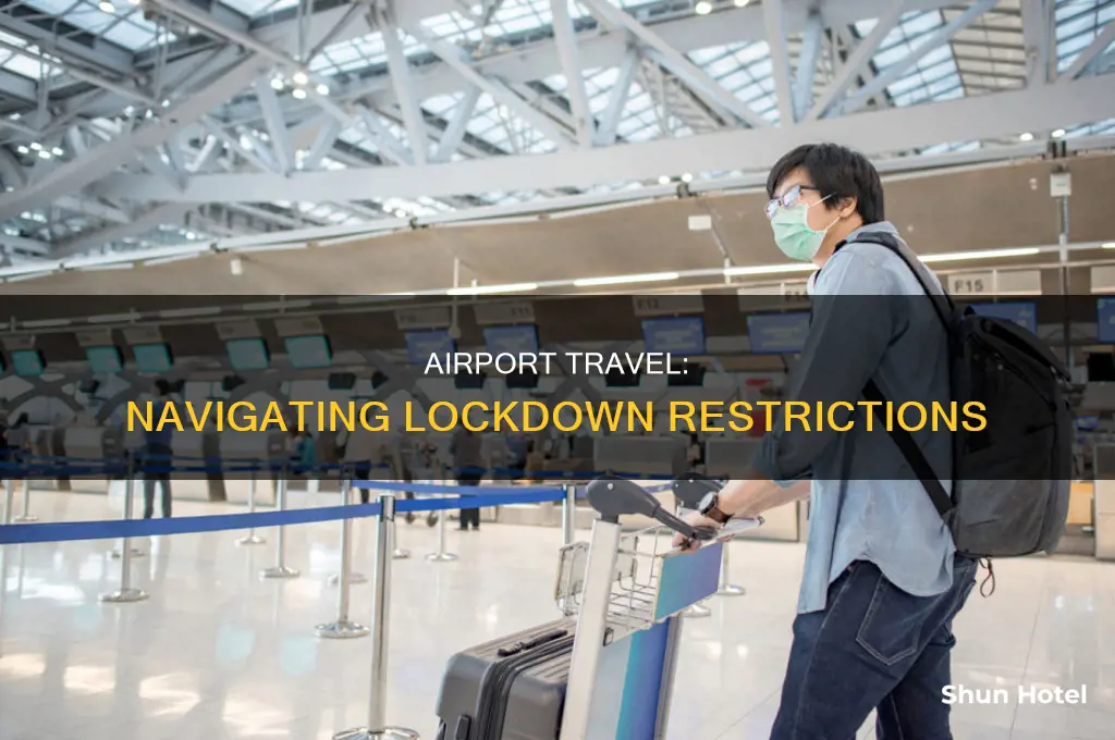 can you travel to airport during lockdown