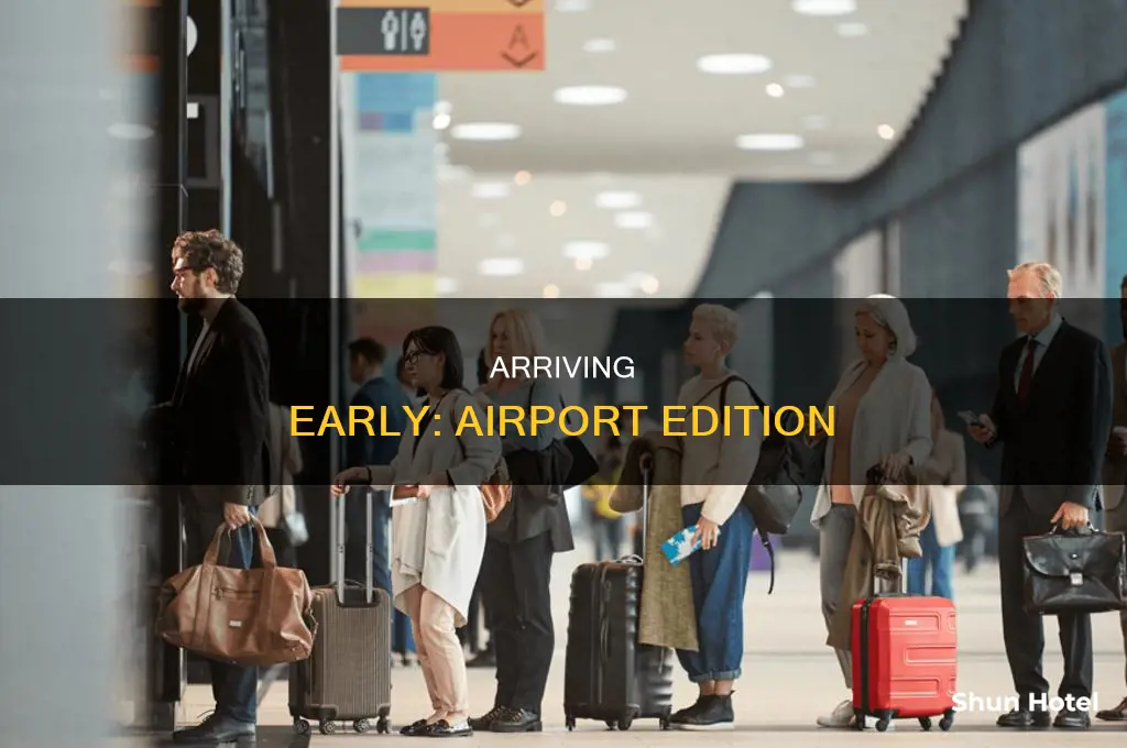 can you try to get to an airport too early