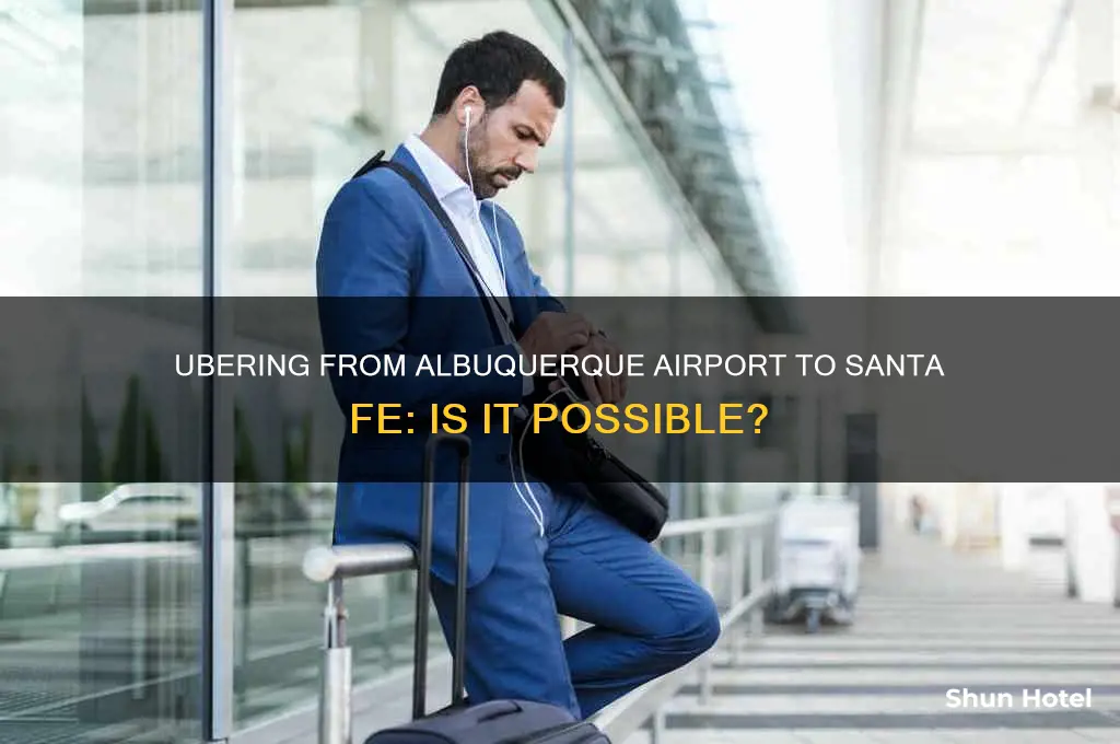 can you uber from albuquerque airport to santa fe