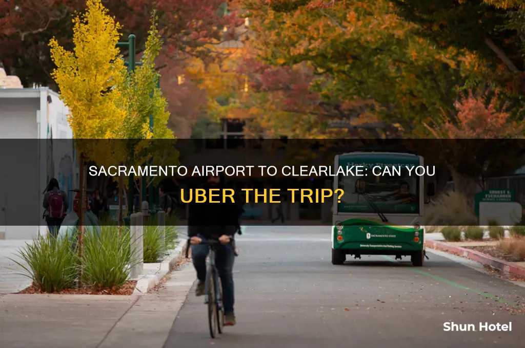 can you uber from sacramento airport to clearlake ca