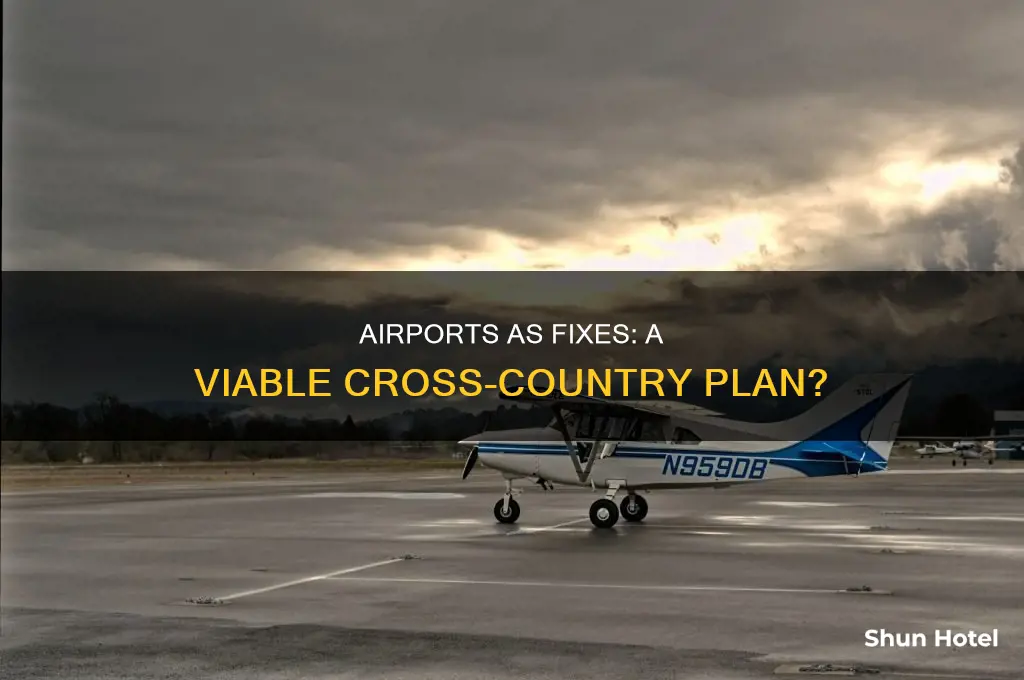 can you use airports as fixes on cross country plan