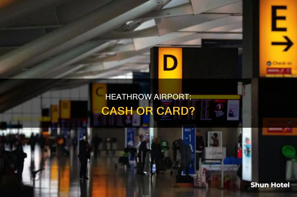 can you use cash at heathrow airport
