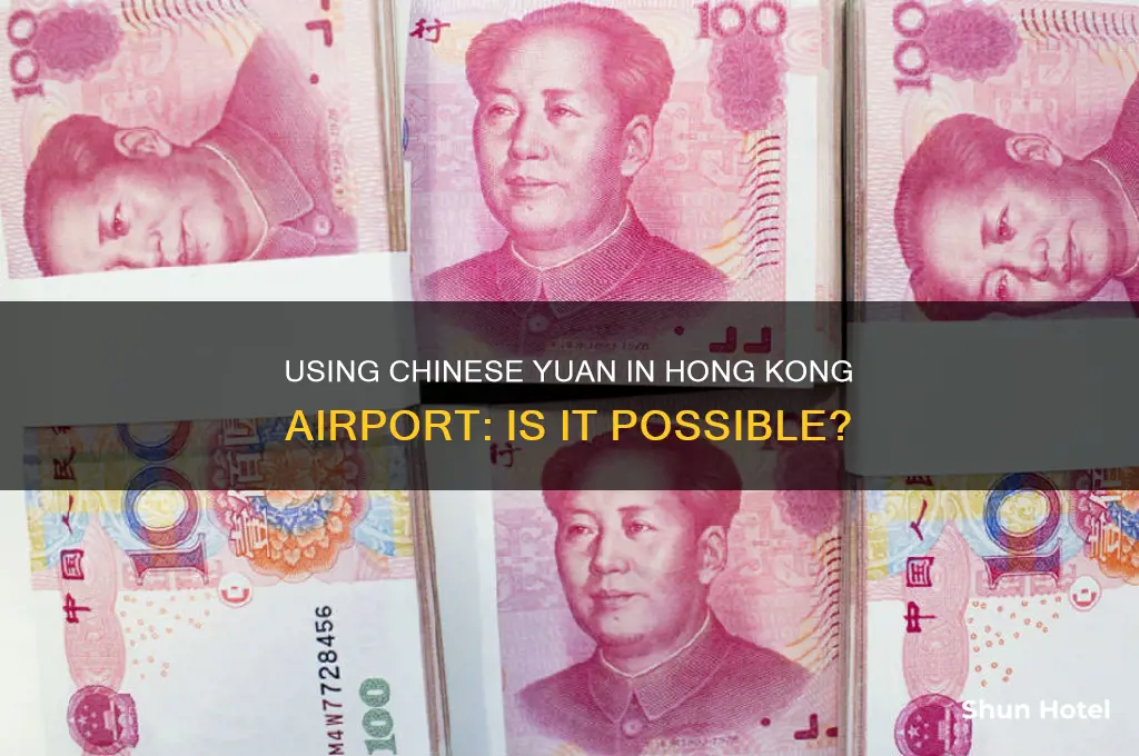 can you use chinese yuan in hong kong airport