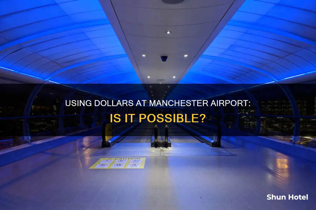 can you use dollars in manchester airport