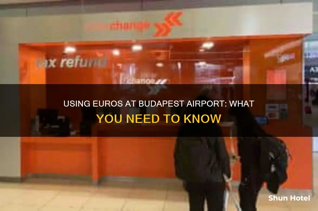 can you use euros at budapest airport