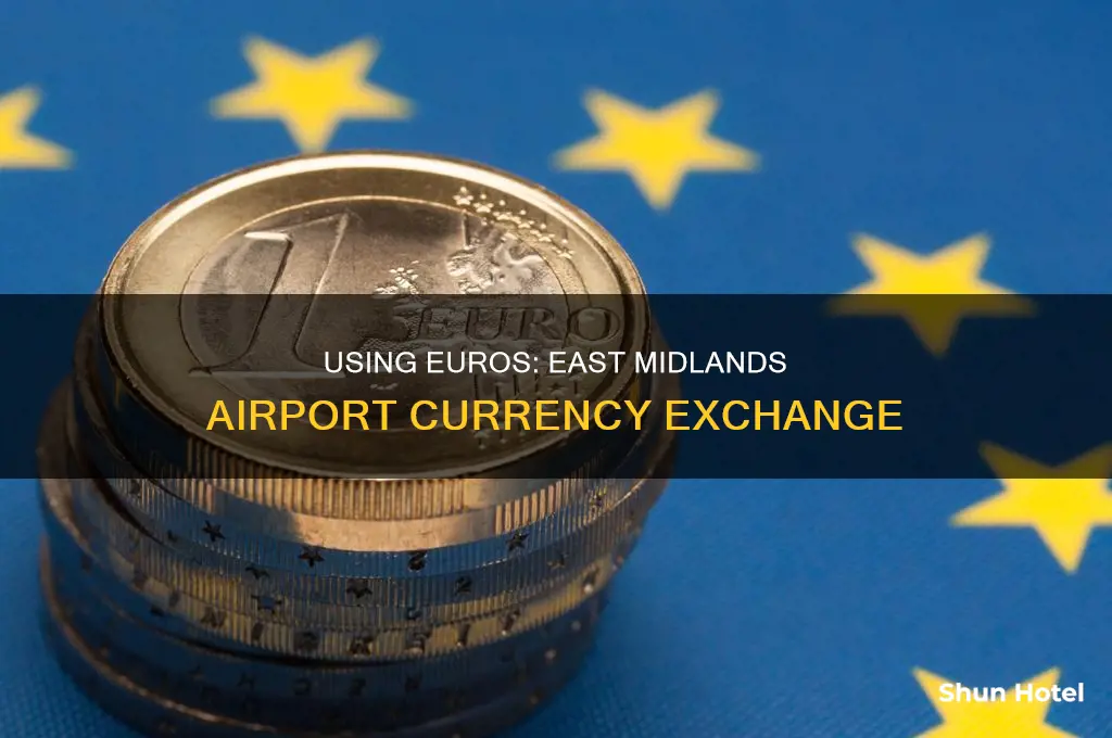 can you use euros at east midlands airport