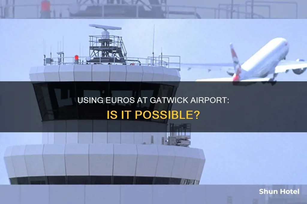 can you use euros at gatwick airport
