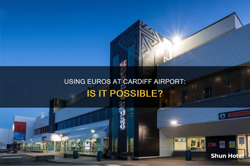 can you use euros in cardiff airport