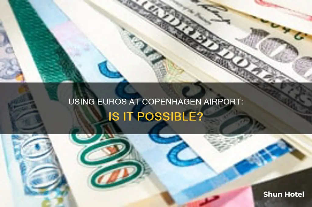 can you use euros in copenhagen airport