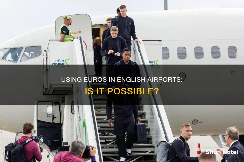 can you use euros in england airport