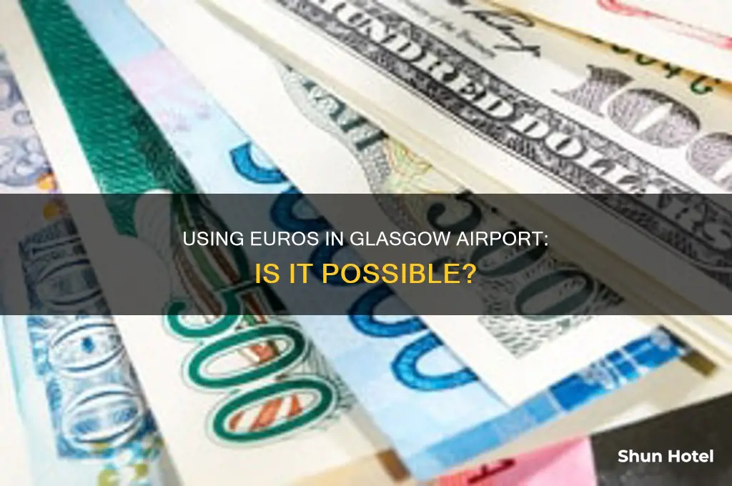 can you use euros in glasgow airport