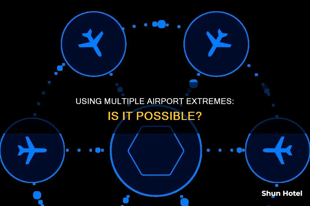 can you use multiple airport extremes