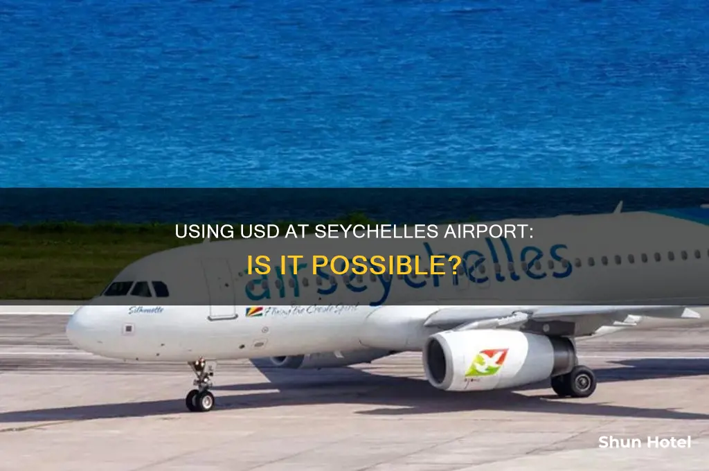 can you use usd in the seychelles airport