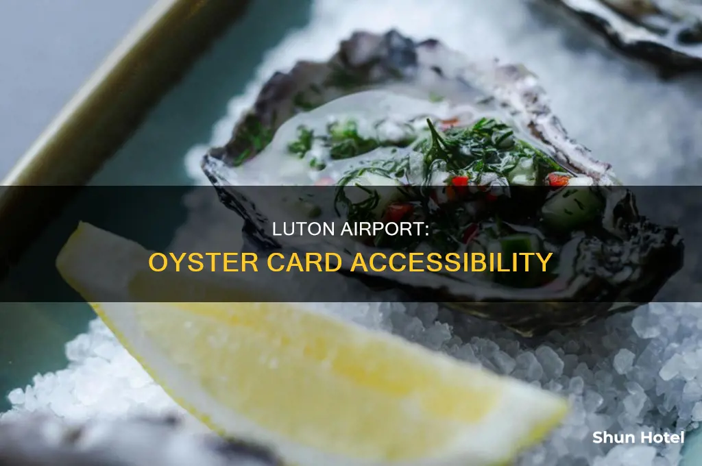can you use your oyster to go to luton airport