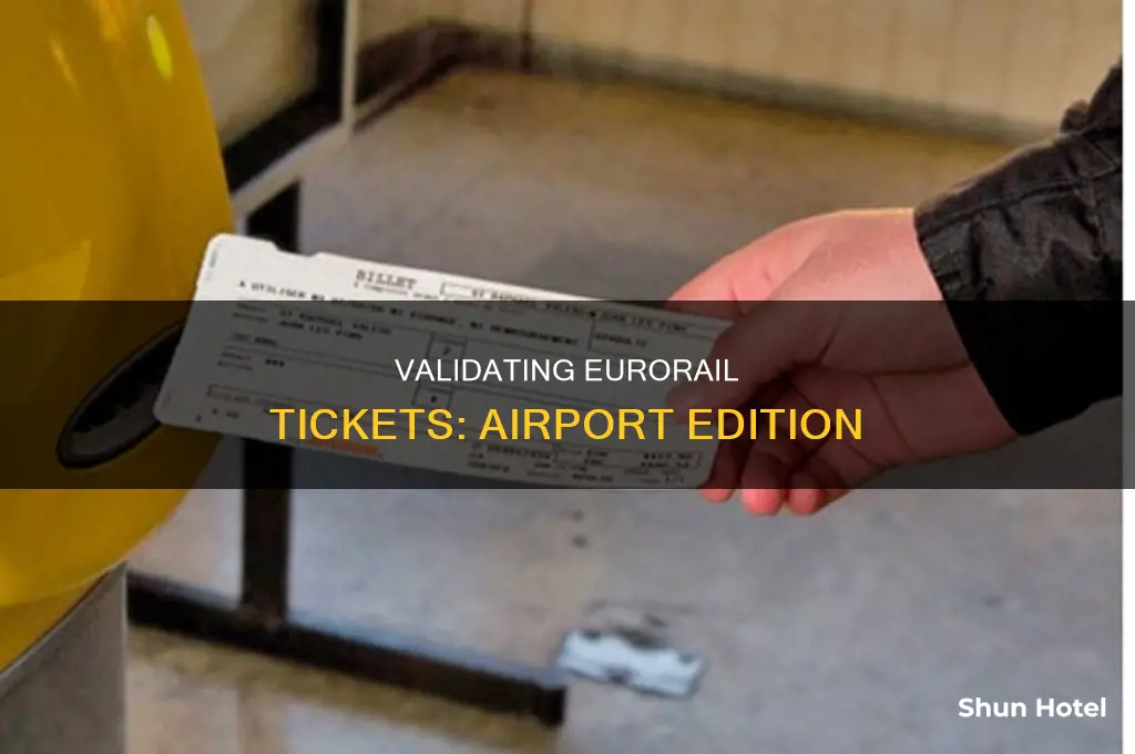 can you validate eurorail ticket at airport