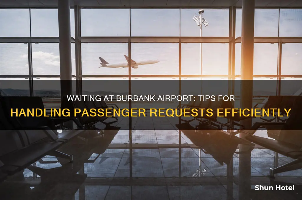 can you wait at burbank bur the airport for requests