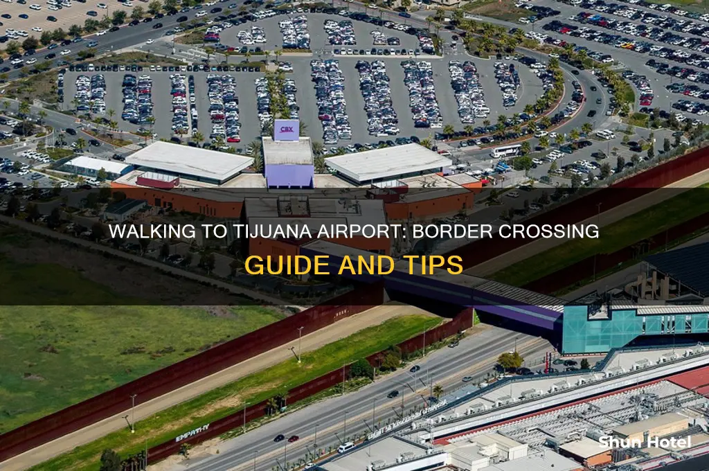 can you walk across the border to tijuana airport