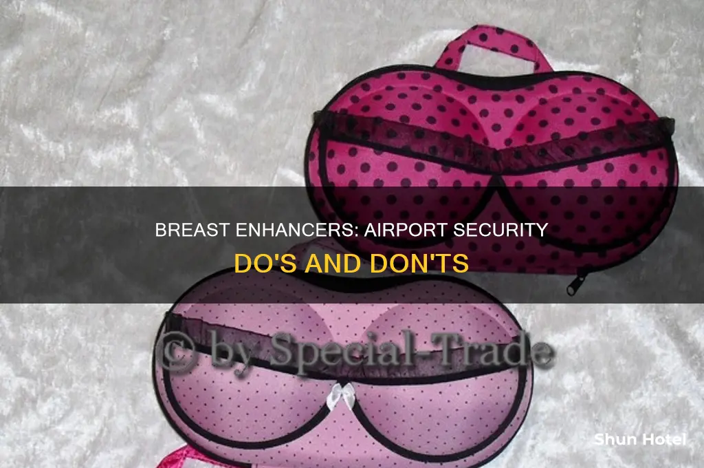 can you wear breast enchancer at the airport