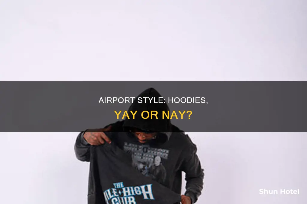can you wear hoodies at the airport