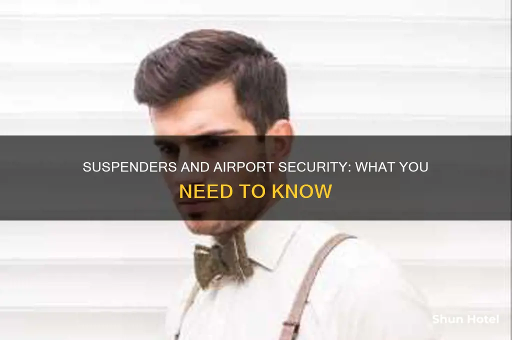 can you wear suspenders through airport security