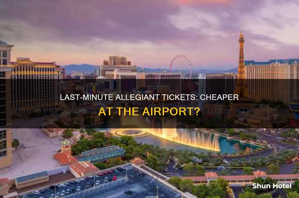 can yoy get alligiant tickets cheaper right at the airport
