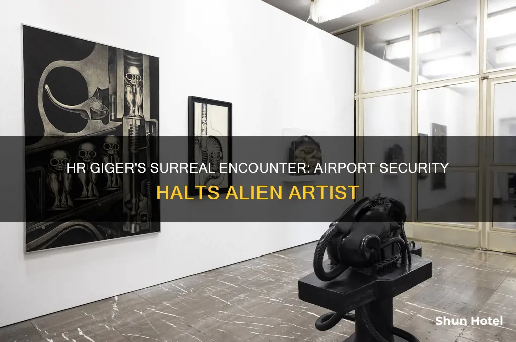 did hr giger get stopped by airport security
