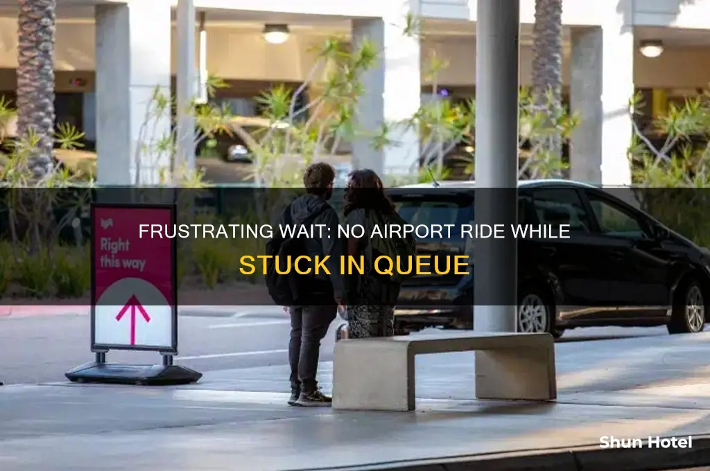 did not get an airport ride while in queue