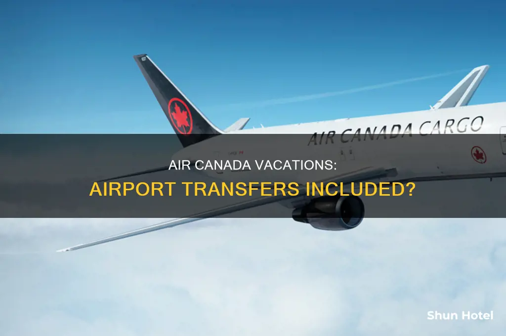 do air canada vacations include airport transfers