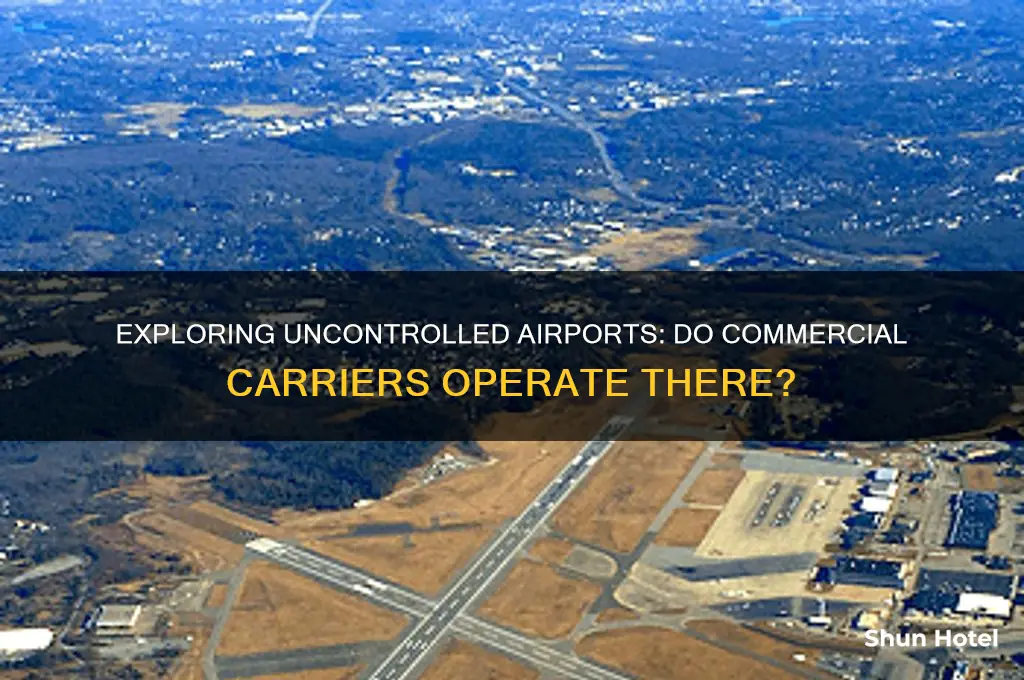 do any commercial carriers fly to uncontrolled airports